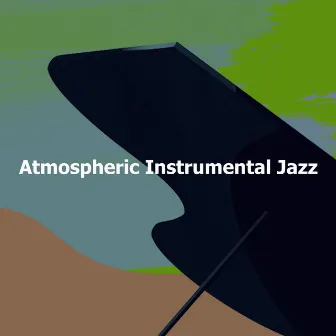 Atmospheric Instrumental Jazz by Cool Instrumental Jazz Collective