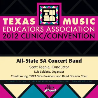 2012 Texas Music Educators Association (TMEA): All-State 5A Concert Band by Scott Teeple