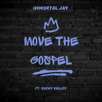 Move The Gospel by Immortal Jay