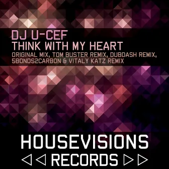 Think With My Heart by Dj U-Cef