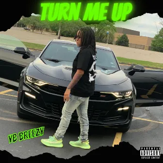 Turn Me Up by YB Breezy