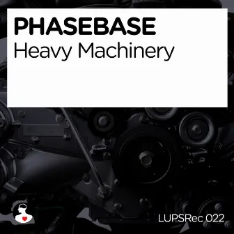 Heavy Machinery by Phasebase