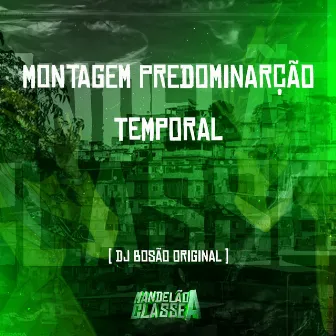 Montagem Predominarção Temporal by dj Bosão original