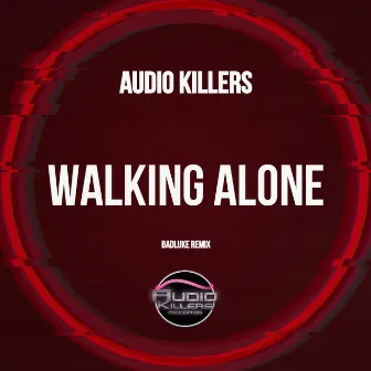 Walking Alone (Badluke Remix) by Audio Killers