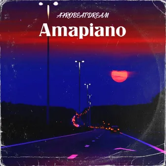 Amapiano by AFROBEAT DREAM