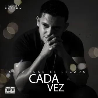 Cada Vez by Ceto Joan El Legado