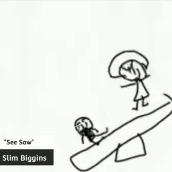 See Saw by Slim Biggins