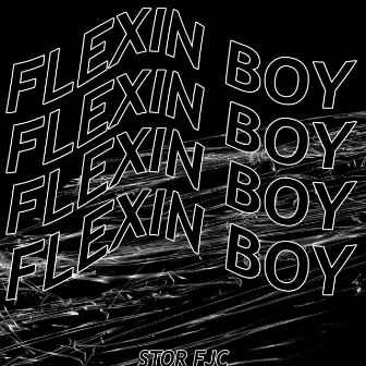 Flexin Boy by STOR FJC