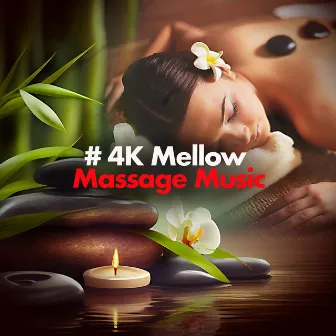 # 4K Mellow Massage Music by Música De Relajación Para Dormir Profundamente