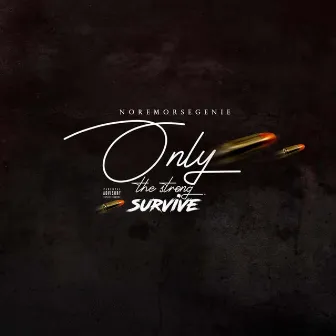 Only the Strong Survive by NoRemorse Genie