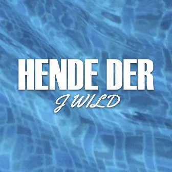 Hende Der by J Wild