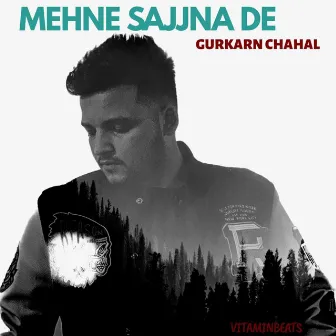 Mehne Sajjna De by Gurkarn Chahal