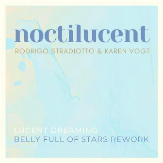 Noctilucent - Lucent Dreaming Rework (Belly Full of Stars Remix) by Rodrigo Stradiotto