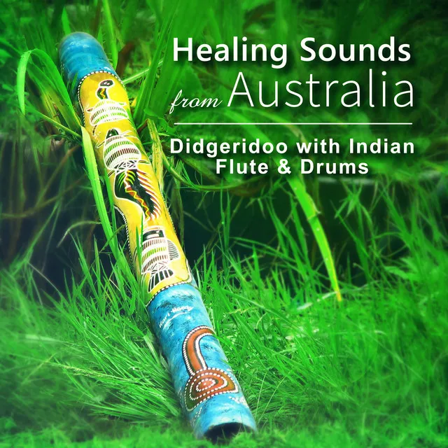 Healing Sounds from Australia (Didgeridoo with Indian Flute & Drums, Ethnic Meditation Rhythmic Music, Deep Spiritual Journey, Wisdom of Tribal Spirit)