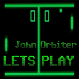 Let's Play by John Orbiter