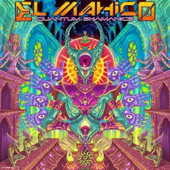 Quantum Shamanics by El Mahico