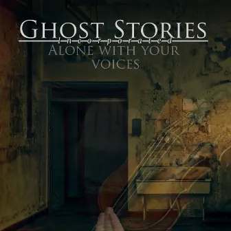 Alone with Your Voices by Ghost Stories Incorporated