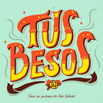 Tus Besos by Cartas a Felice