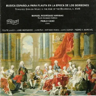 Música Española para Flauta en la Época de los Borbones (Traverso Spanish Music In The Age Of The Bourbons, 18th Century) by Manuel Rodríguez Arribas