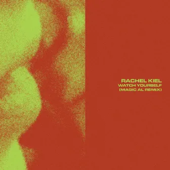 Watch Yourself (Magic AL Remix) by Rachel Kiel