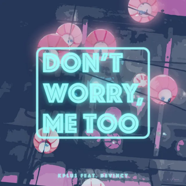 Don't worry me too (feat. Devincy)