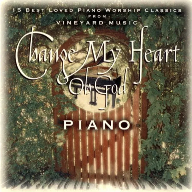 Change My Heart Oh God (Piano Version)