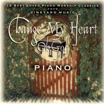 Change My Heart Oh God (Piano Version) by Michael Gettel