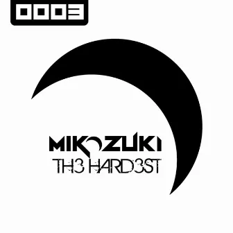 TH3 HARD3ST by Mikazuki