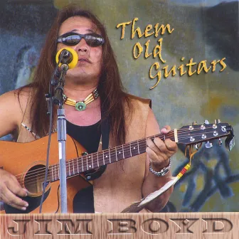 Them Old Guitars by Jim Boyd