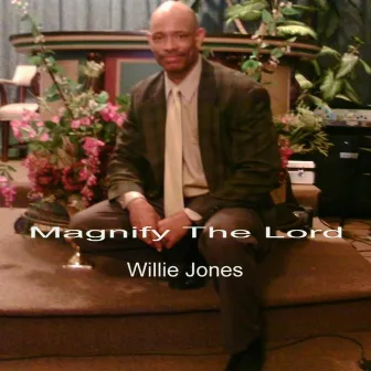 Magnify the Lord by Willie Jones