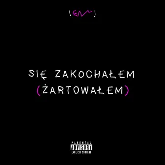 Się Zakochałem (Żartowałem) by E V