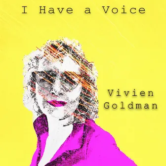 I Have a Voice by Vivien Goldman