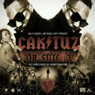 How To Dress Well For Suicide by Caktuz