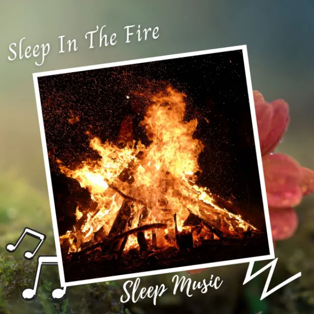 Sleep Music: Sleep In The Fire