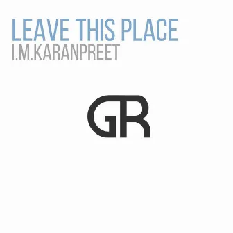 Leave This Place by i.m.karanpreet