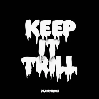 KeepItTrill by Deathcrime