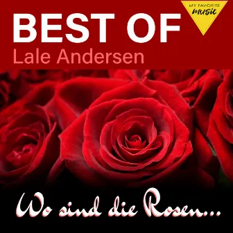 Wo sind die Rosen ... - Best of Lale Andersen by Lale Andersen