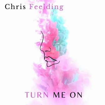 Turn Me On by Chris Feelding