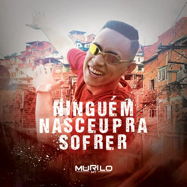 Ninguém Nasceu pra Sofrer