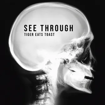 See Through by TIGER EATS TOAST