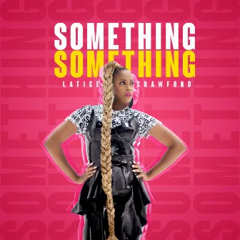 Something Something by Latice Crawford