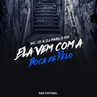 Ela Vem Com a Boca de Pelo by Mc JD