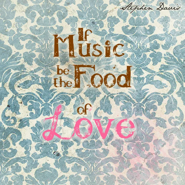 If Music Be The Food Of Love