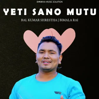 Yeti Sano Mutu by Bal Kumar Shrestha