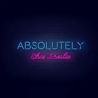 Absolutely by Elroy Prezton