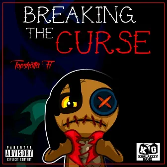 Breaking The Curse by Topshotta Fi