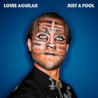 Just a Fool by Louis Aguilar