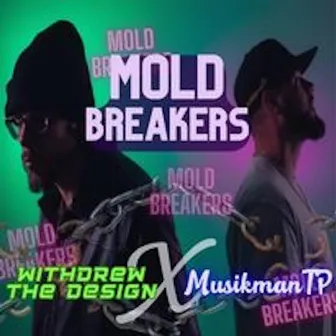 Mold Breakers by Withdrew Tha Design