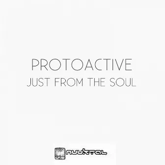 Just from the Soul by Protoactive