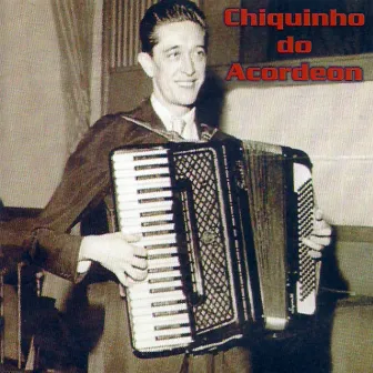 Chiquinho do Acordeon by Chiquinho do Acordeon